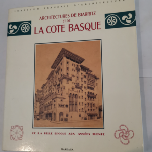 Architecture de Biarritz et de la cote basque...