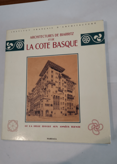 Architecture de Biarritz et de la cote basque - De la belle époque aux années trente - MESURET/CULOT