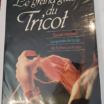 Le Grand guide du tricot – Savoir tricoter – Les points de base – 48 fiches patrons –