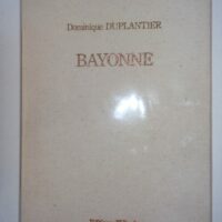 BAYONNE – Dominique Duplantier BAYONNE - Dominique Duplantier