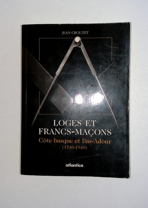Loges et francs-maçons Côte basque et Bas-Adour... Loges et francs-maçons Côte basque et Bas-Adour...