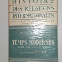 Histoire des relations internationales Tome troisième Les Temps Modernes II. de Louis XIV à 1789 - Gaston Z... (Hachette, 1963) - photo de l'exemplaire d'occasion