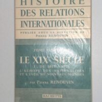 Histoire des relations internationales Tome cinquième I. de 1815 à 1871 L Europe des nationalités et l évei... (Hachette, 1954) - photo de l'exemplaire d'occasion