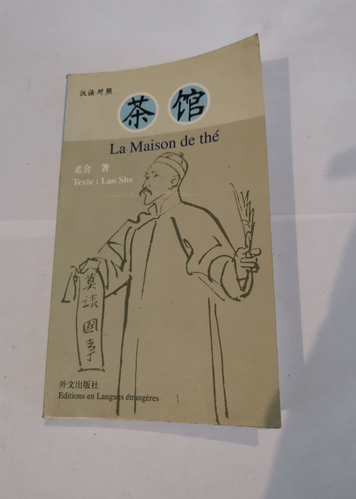 La Maison de thé. Edition bilingue français-chinois – Lao She