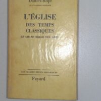 L église des temps classiques Le grand siècle des âmes - Daniel-Rops (Arthème Fayard, 1958) - photo de l'exemplaire d'occasion