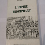 L’Empire triomphant – Baron Jean Thiry. Napoléon Bonaparte.  – Jean Thiry