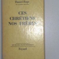 Ces chrétiens nos frères - Daniel-Rops (Arthème Fayard, 1965) - photo de l'exemplaire d'occasion