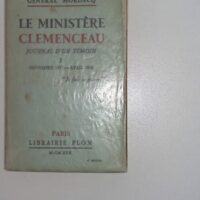 Le Ministère Clemenceau Journal d un témoin Tome I Novembre 1917- Avril 1918 - Général Mordacq