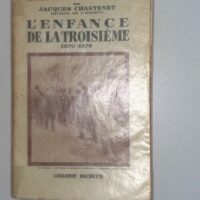 HISTOIRE DE LA TROISIEME REPUBLIQUE Tome I L enfance de la Troisième 1870-1879 - Jacques Chastenet