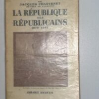 HISTOIRE DE LA TROISIEME REPUBLIQUE Tome II La République des Républicains 1879-1893 - Jacques Chastenet