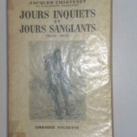 HISTOIRE DE LA TROISIEME REPUBLIQUE Tome IV Jours inquiets et jours sanglants 1906-1918 - Jacques Chastenet
