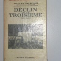 HISTOIRE DE LA TROISIEME REPUBLIQUE Tome VI Déclin de la Troisième 1931-1938 - Jacques Chastenet