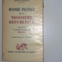 HISTOIRE POLITIQUE DE LA TROISIEME REPUBLIQUE Tome premier L avant-Guerre 1906-1914 - Georges Bonnefous