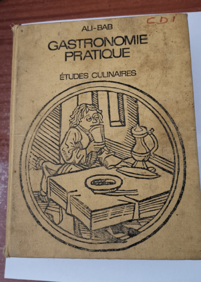 Gastronomie Pratique - étude culinaires suivies du traitement de l'Obésité des Gourmands. - ALI-BAB