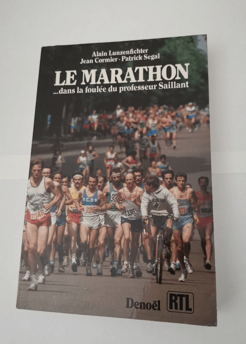 Le Marathon : Dans la foulée du professeur Saillant – Alain Lunzenfichter Jean Cormier Patrick Segal