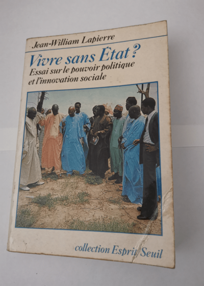 Vivre sans Etat ? Essai sur le pouvoir politique et l'innovation sociale - Lapierre