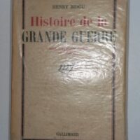 Histoire de la Grande Guerre avec cinquante cartes en couleurs - Henry Bidou
