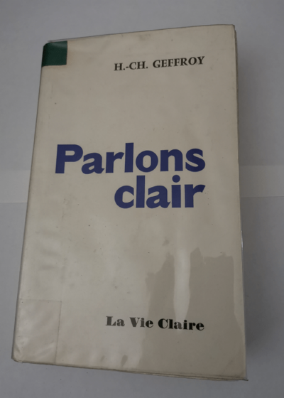 Parlons clair - H.-Ch. Geffroy - Henri-Charles-Léon Geffroy