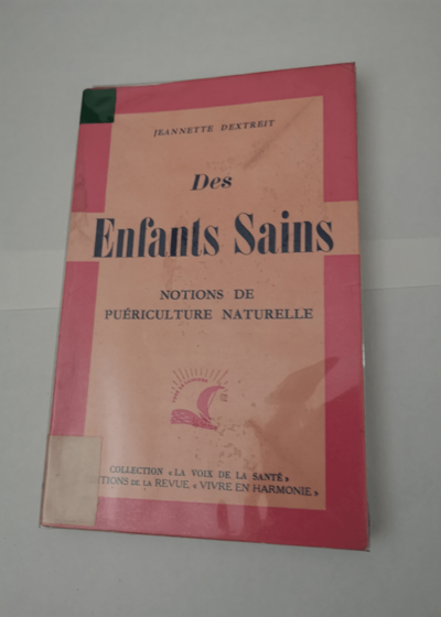 Des enfants sains notion de puériculture naturelle - Dextreit - J Dextreit