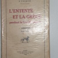 L Entente et la Grèce pendant la Grande Guerre(1914-1915) Tome premier - S. Cosmin