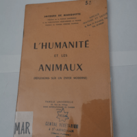 l’humanité et les animaux réflexions sur un enfer moderne – jacques de marquette – jacques de marquette