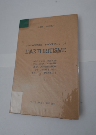 L'INEXORABLE PROCESSUS DE L'ARTHRITISME - GEFFROY H.-Ch.