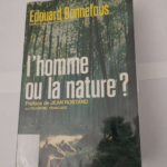 L’homme ou la nature? – BONNEFOUS Edouard