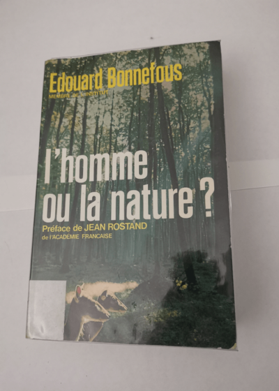 L'homme ou la nature? - BONNEFOUS Edouard