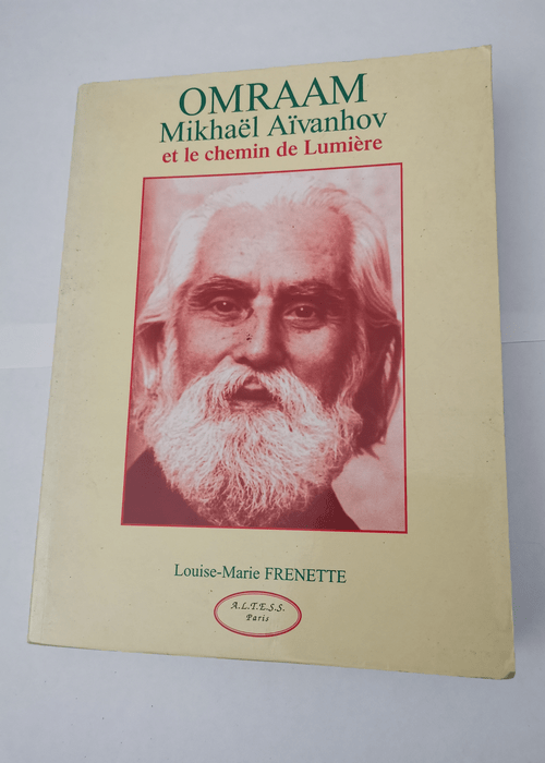 Omraam mikhael aivanhov et le chemin de lumiere – Frenette Louise-Marie