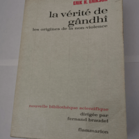 La vérité de gandhi : les origines de la non violence – Gandhi Erikson Erik H.