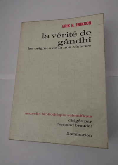 La vérité de gandhi : les origines de la non violence - Gandhi Erikson Erik H.