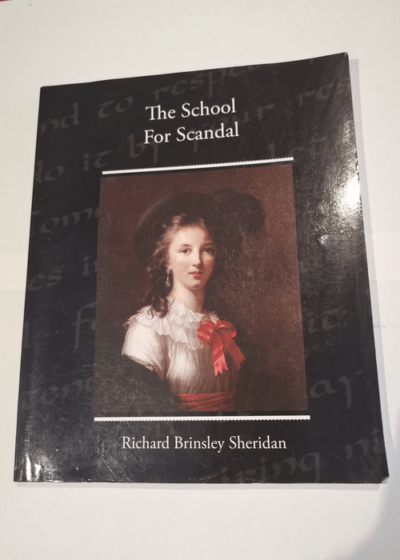 The School for Scandal - Richard Brinsley Sheridan