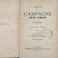 Histoire de la Campagne de 185 Waterloo Tome Ier - Lieutenant- Colonel Charras