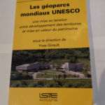 Les géoparcs mondiaux Unesco: Une mise en tension entre développement des territoires et mise en valeur du patrimoine – Collectif Yves Girault