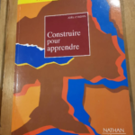 Construire Pour Apprendre – N010 Les Pratiques De L’education Par Joel Cosson – Joel Cosson