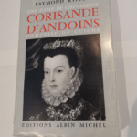 UNE DAME DE CHEVALERIE – CORISANDE D’ANDOINS – COMTESSE DE GUICHE – Raymond Ritter