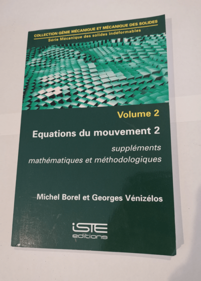 Equations du mouvement 2 - Collection génie mécanique et mécanique des solides - Michel Borel Georges Vénizélos