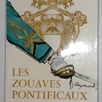 Les Zouaves pontificaux - Cerbelaud Salagnac