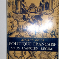 Aspects de la politique française sous l Ancien Régime - Gaston Zeller