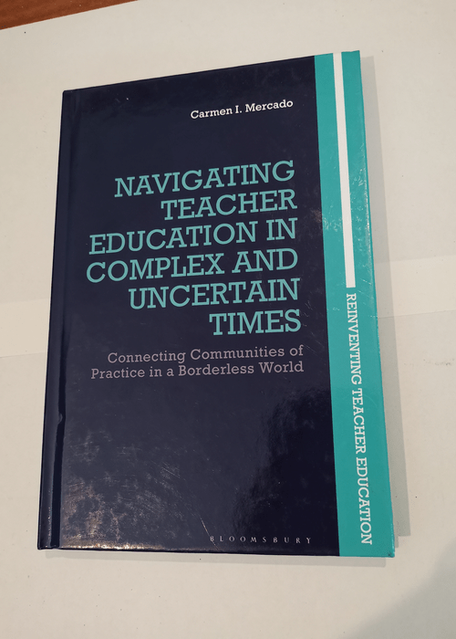 Navigating Teacher Education in Complex and Uncertain Times: Connecting Communities of Practice in a Borderless World – Professor Carmen I. Mercado