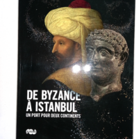 De Byzance a Istanbul - Un port pour deux Continents - Olçer Nazan