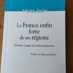 La France Enfin Forte De Ses Régions – Glossaire Engagé De La Décentralisation – Adrien Zeller