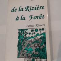 De la rizière à la forêt: Contes khmers &#...