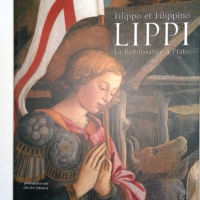 Filippo et Filippino Lippi - La Renaissance à Prato - Maria Pia Mannini