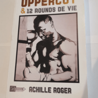 Uppercut Et 12 Rounds De Vie – Achille ...