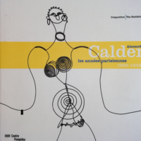 Alexander Calder. Les Annees Parisiennes 1926-1933. Whitney Museum - Leal brigitte