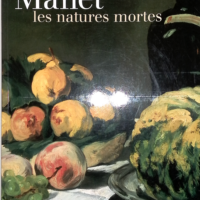 Manet - Les natures mortes : Exposition, Paris, Musée d Orsay (9 octobre 2000-7 janvier 2001) - Mauner
