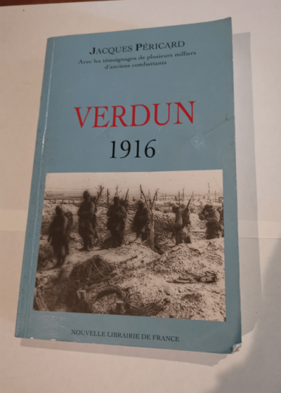 Verdun : Avec les témoignages de plusieurs milliers d'anciens combattants - Jacques Péricard