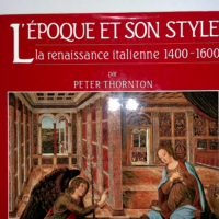 L époque et son style, La Renaissance Italienne 1400 - 1600 - Peter Thornton