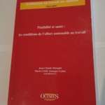 Penibilite et sante : les conditions de l’effort soutenable au travail – Jean-Claude Marquié Marie-Cécile Amauger-Lattes Collectif